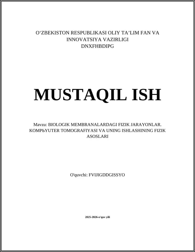 BIOLOGIK MEMBRANALARDAGI FIZIK JARAYONLAR. KOMPЬYUTER TOMOGRAFIYASI VA UNING ISHLASHINING FIZIK ASOSLARI 1