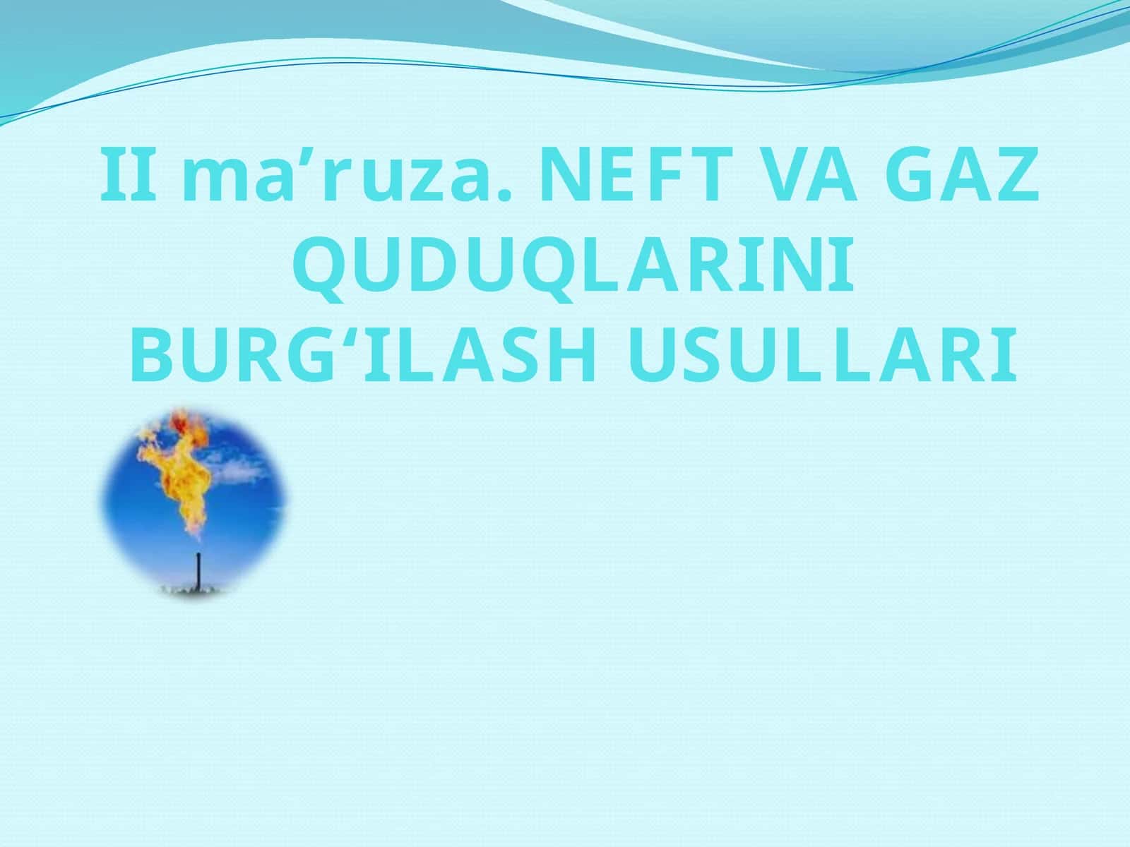 NEFT VA GAZ QUDUQLARINI BURG‘ILASH USULLARI 1