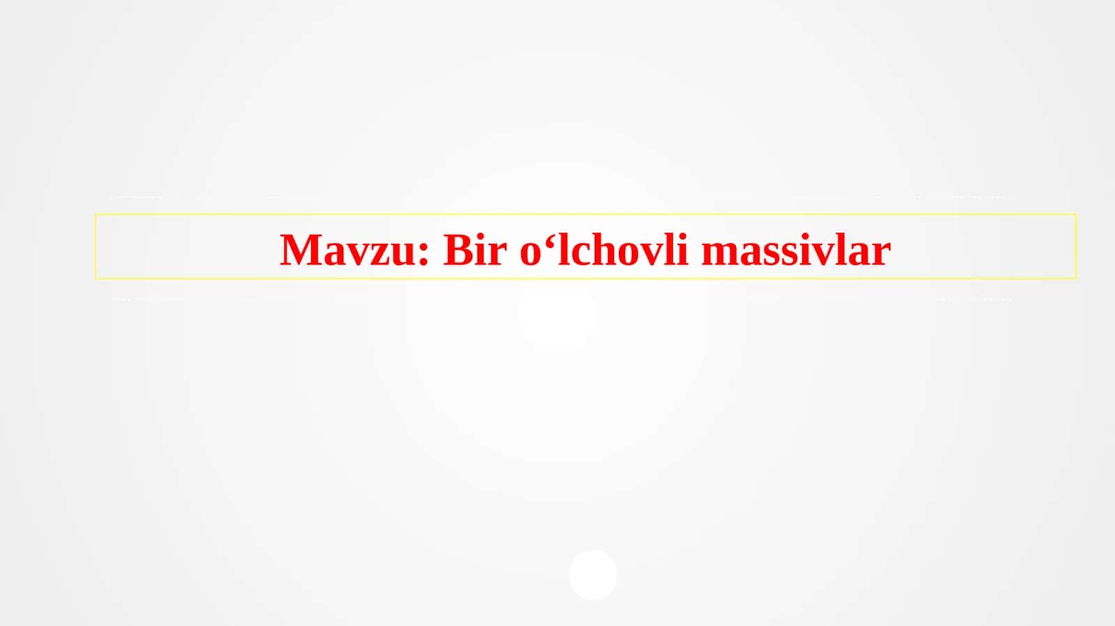 Bir o‘lchovli massivlar 1