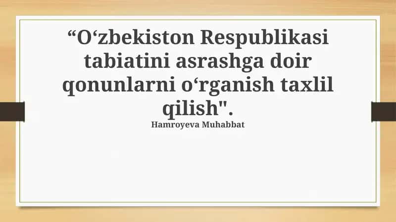 O‘zbekiston Respublikasi tabiatini asrashga doir qonunlarni o‘rganish taxlil qilish 1
