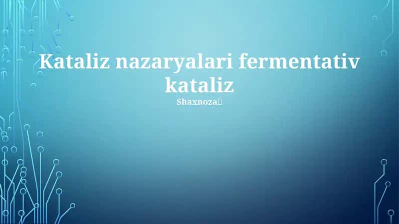 Kataliz nazaryalari fermentativ kataliz 1
