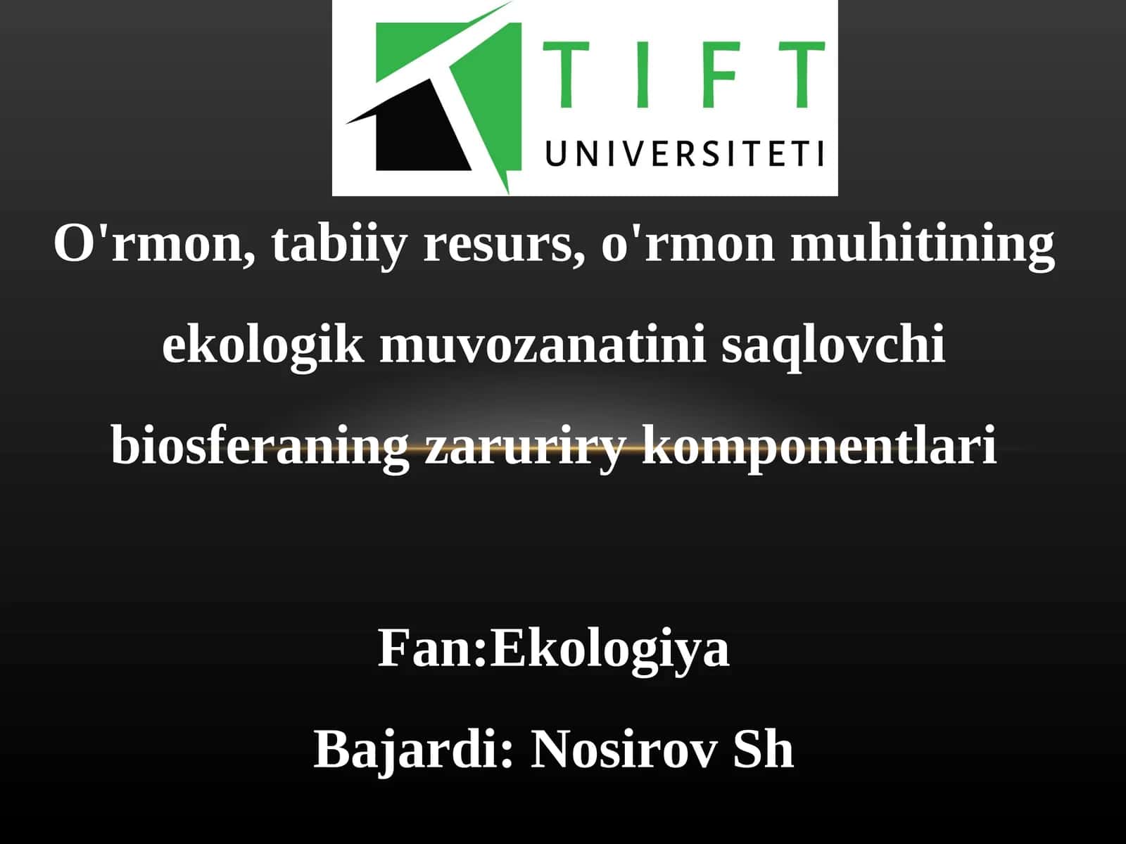 O'rmon, tabiiy resurs, o'rmon muhitining ekologik muvozanatini saqlovchi biosfera 1