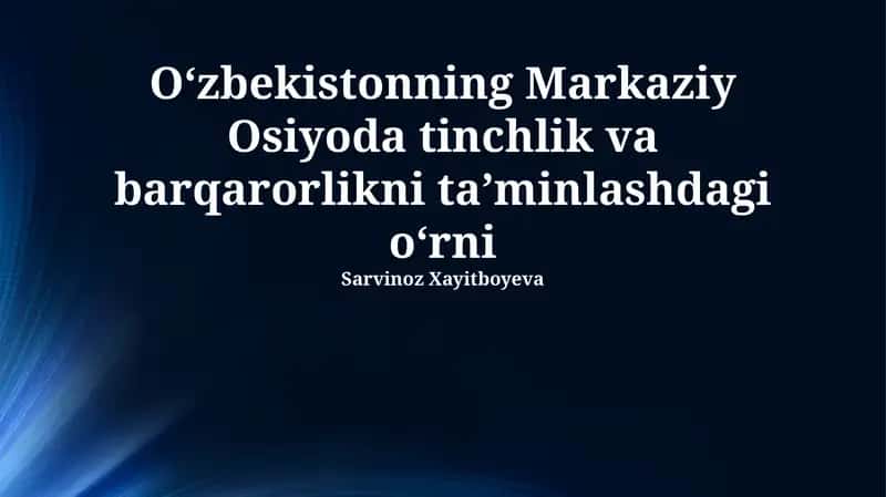 Oʻzbekistonning Markaziy Osiyoda tinchlik va barqarorlikni taʼminlashdagi oʻrni 1