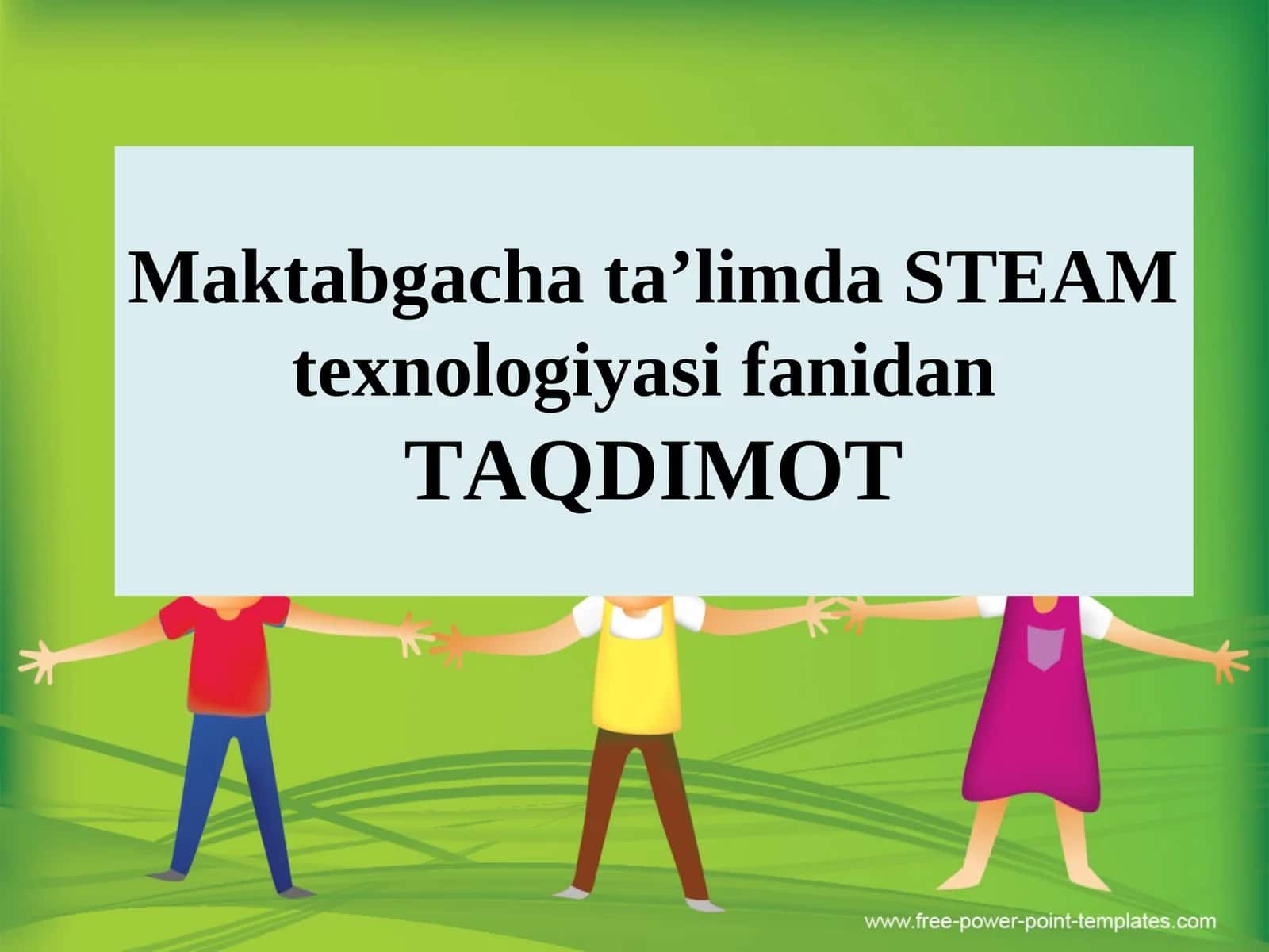 Maktabgacha ta’limda STEAM texnologiyasi fanidanTAQDIMOT 1