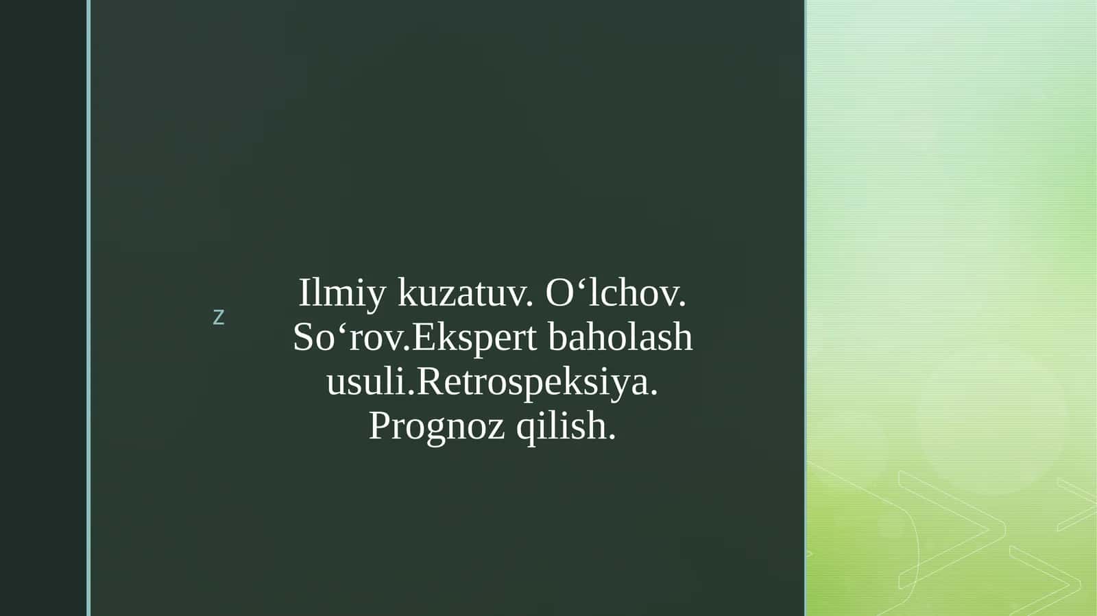 Ilmiy kuzatuv. O‘lchov. So‘rov.Ekspert baholash usuli.Retrospeksiya. Prognoz qilish. 1