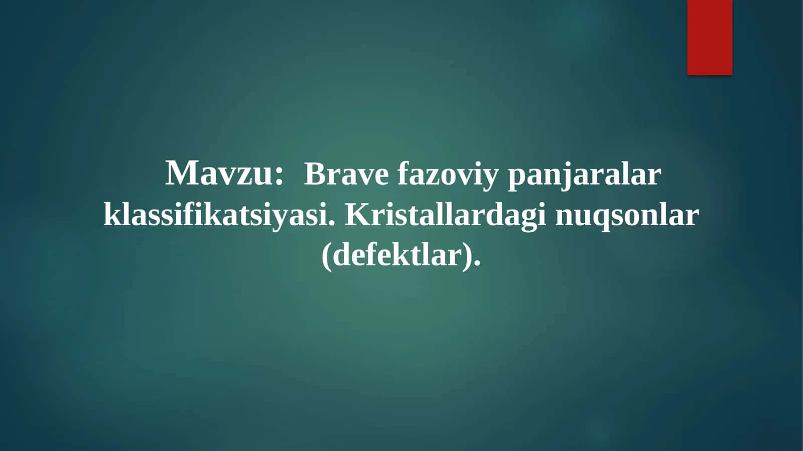 Brave fazoviy panjaralar klassifikatsiyasi. Kristallardagi nuqsonlar (defektlar) 1
