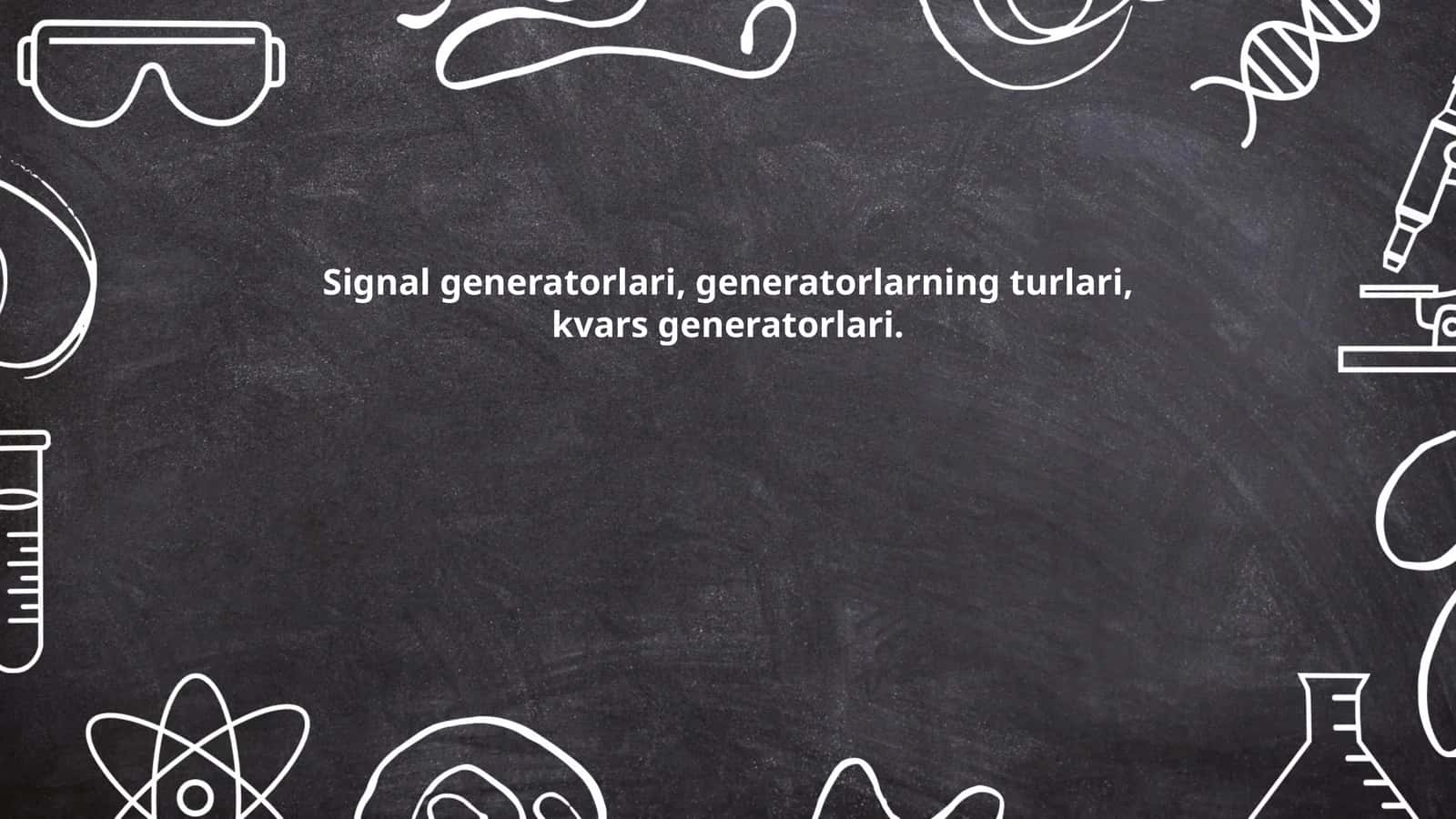 Signal generatorlari, generatorlarning turlari, kvars generatorlari 1