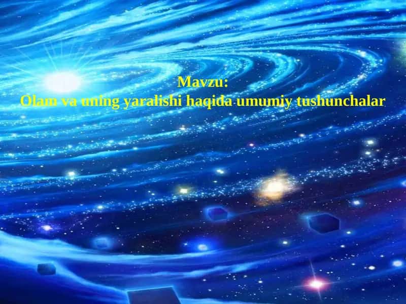 Olam va uning yaralishi haqida umumiy tushunchalar 1