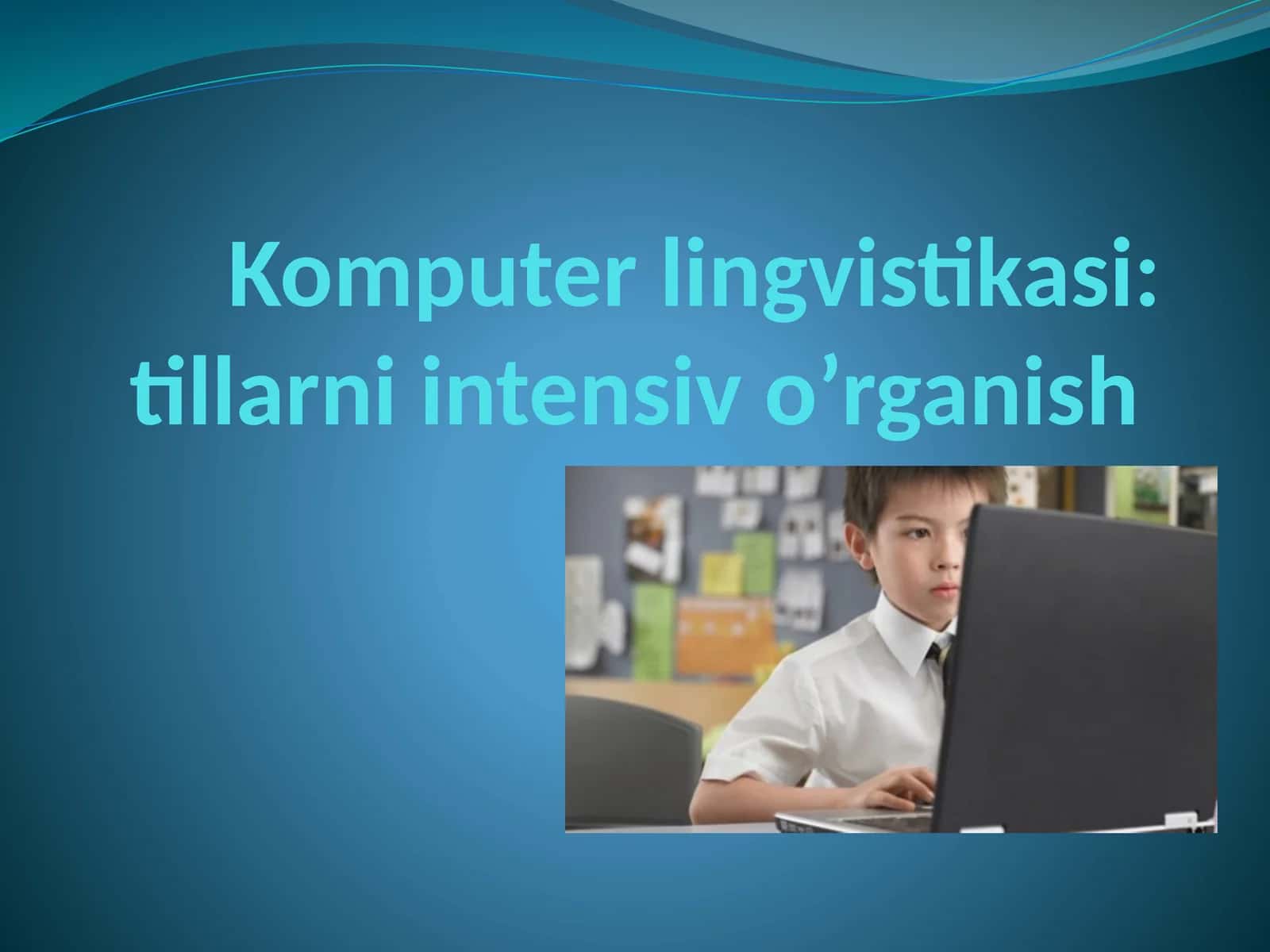 Komputerlingvistikasi: tillarni intensiv o‘rganish 1