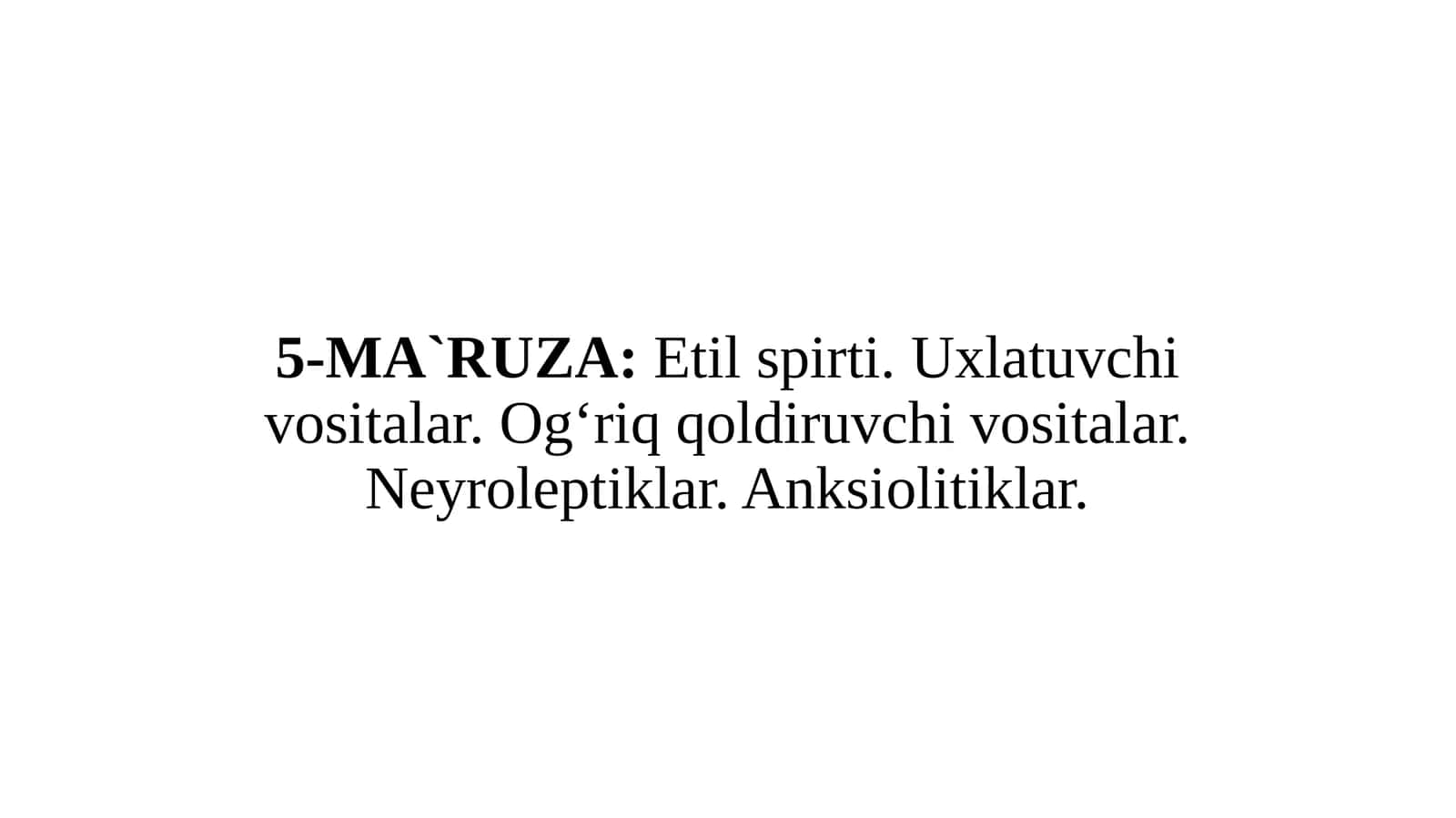 Etilspirti.Uxlatuvchivositalar.Ogʻriqqoldiruvchivositalar.Neyroleptiklar.Anksiolitiklar 1