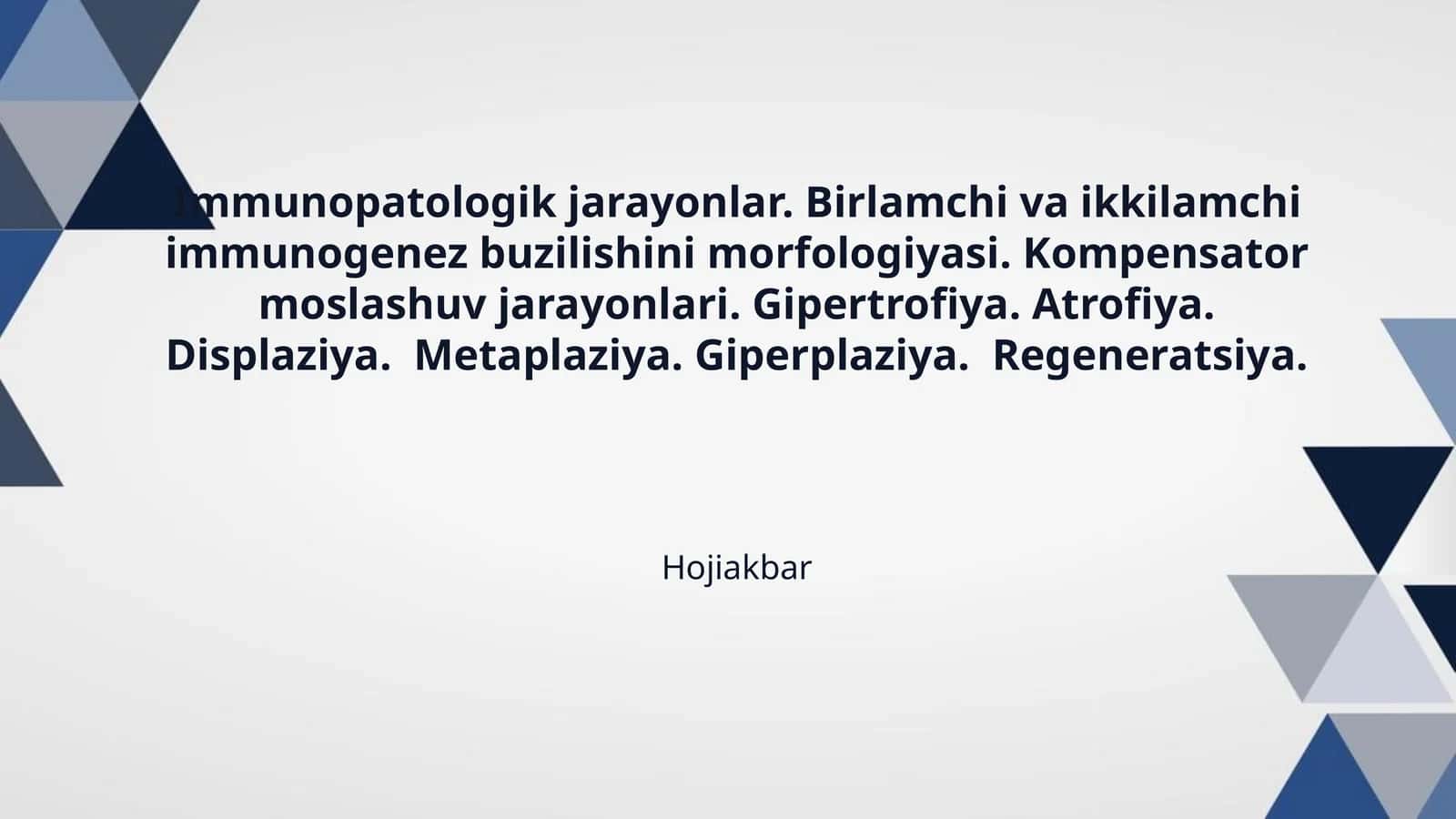 Immunopatologik jarayonlar. Birlamchi va ikkilamchi immunogenez buzilishini morfologiyasi. Kompensator moslashuv jarayonlari. Gipertrofiya. Atrofiya. Displaziya.  Metaplaziya. Giperplaziya.  Regeneratsiya. 1