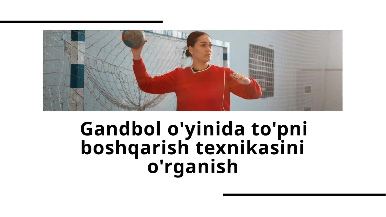 Gandbol o'yinida to'pni boshqarish texnikasini o'rganish 1