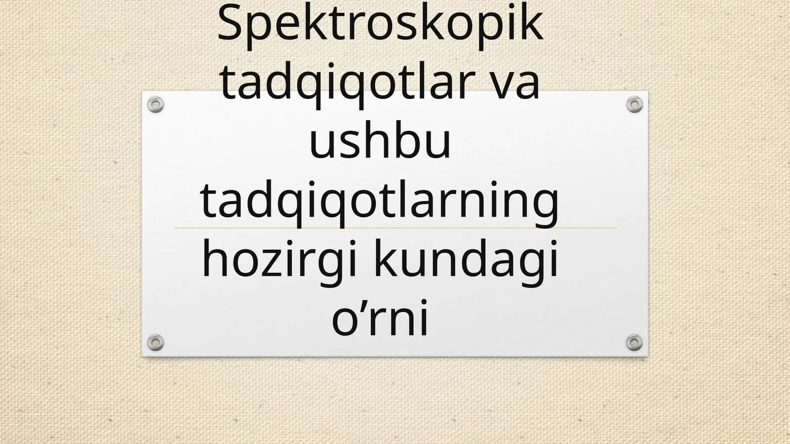 Spektroskopik tadqiqotlar va ushbu tadqiqotlarning hozirgi kundagi o’rni 1