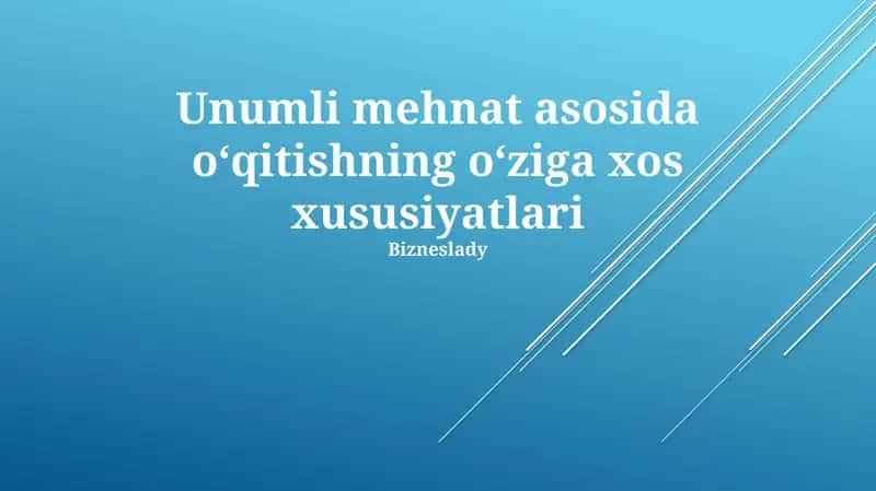 Samarali Ish Bilan Bog'liq O'qitishning xususiyatlari 1