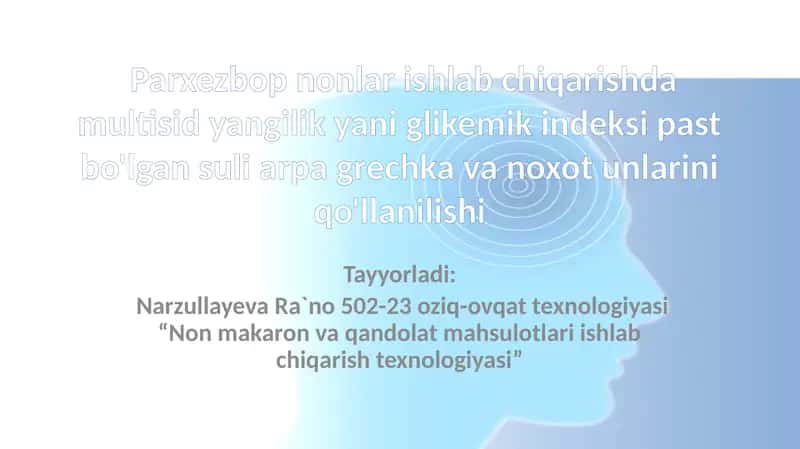 Parxezbop nonlar ishlab chiqarishda multisid yangilik ya`ni glikemik indeksi past bo'lgan suli, arpa, grechka va noxot unlarini qo'llanilishi 1