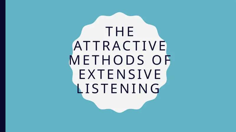 The attractive methods of extensive listening 1