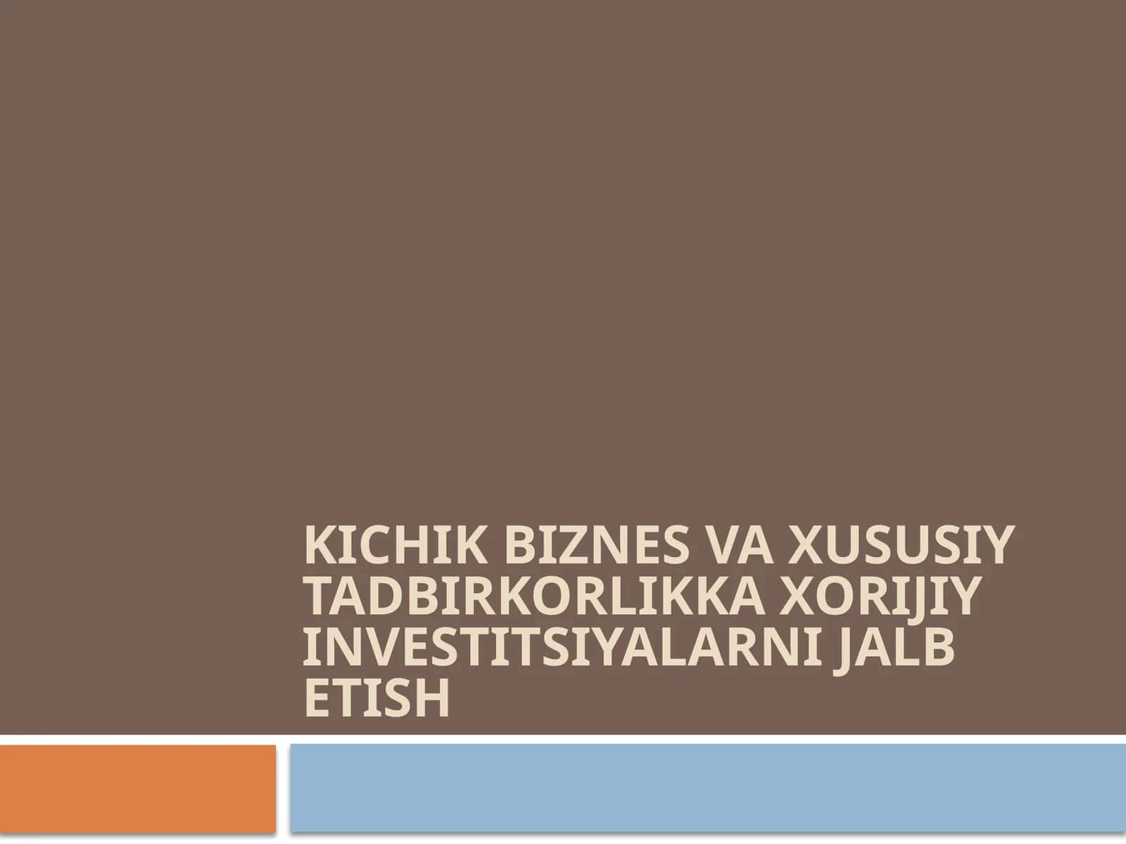 Kichik biznes va xususiy tadbirkorlikka xorijiy investitsiyalarni jalb etish 1