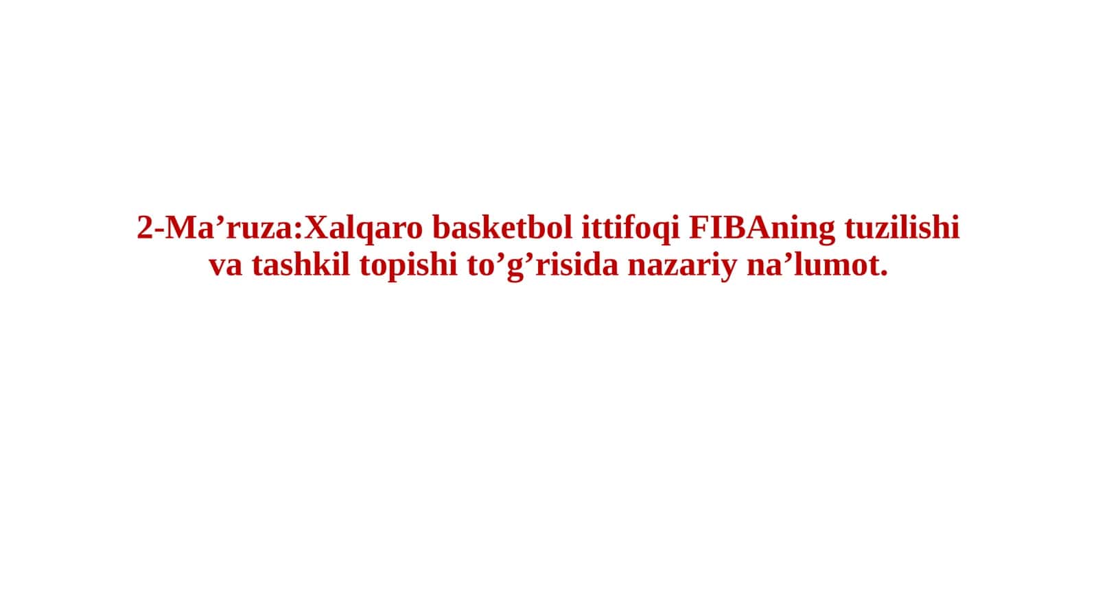 Xalqaro basketbolittifoqiFIBAning tuzilishi va tashkil topishi to’g’risida nazariy na’lumot 1