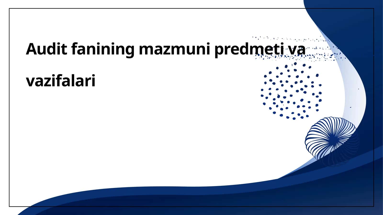 Audit fanining mazmuni predmeti va vazifalari 1