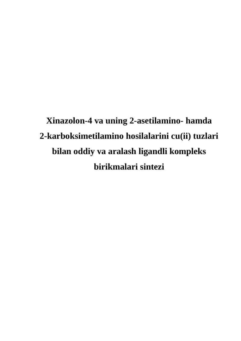 Xinazolon-4 va uning 2-asetilamino- hamda 2-karboksimetilamino hosilalarini cu(ii) tuzlari bilan oddiy va aralash ligandli kompleks birikmalari sintezi 1