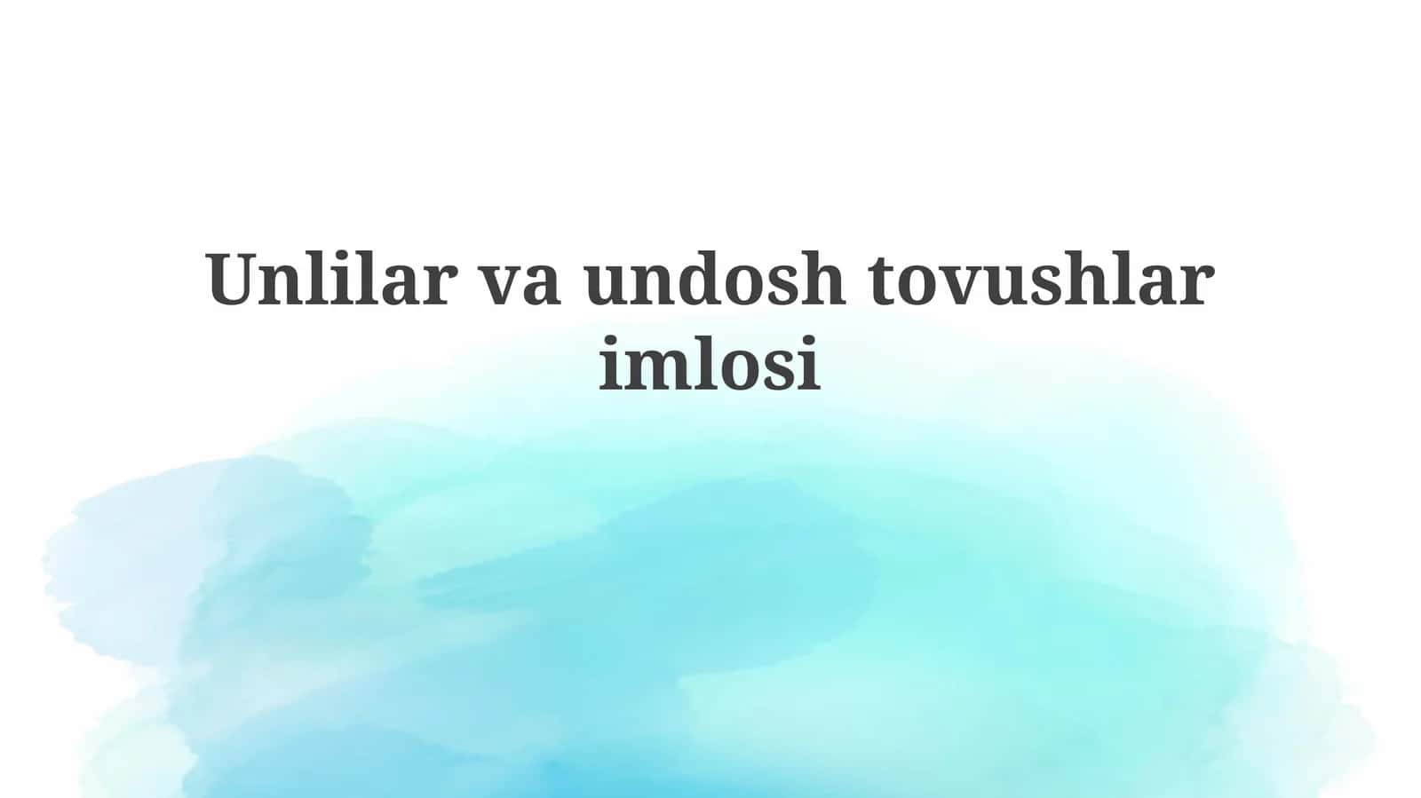 Unlilar va undoshlar imlosi 1