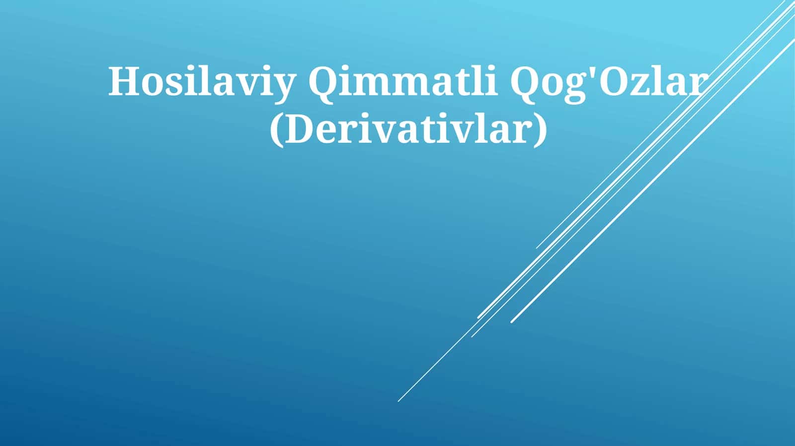 Hosilaviy Qimmatli Qog'Ozlar (Derivativlar) 1