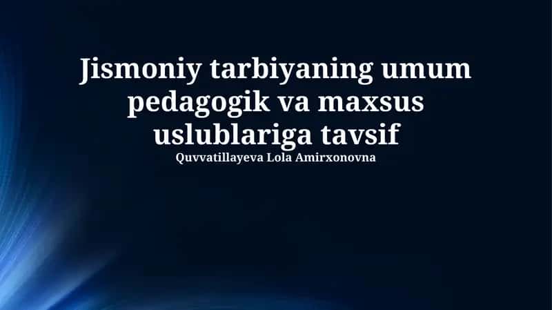 Jismoniy tarbiyaning umum pedagogik va maxsus uslublariga tavsif 1