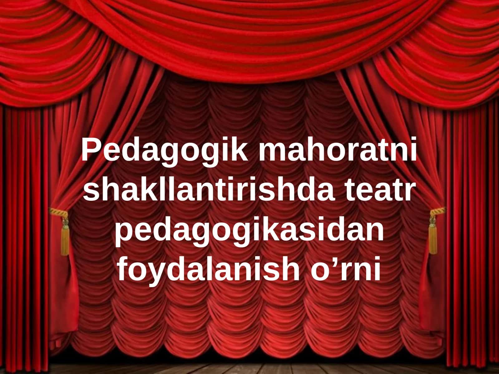 edagogik mahoratni shakllantirishda teatr pedagogikasidan foydalanish o’rni 1
