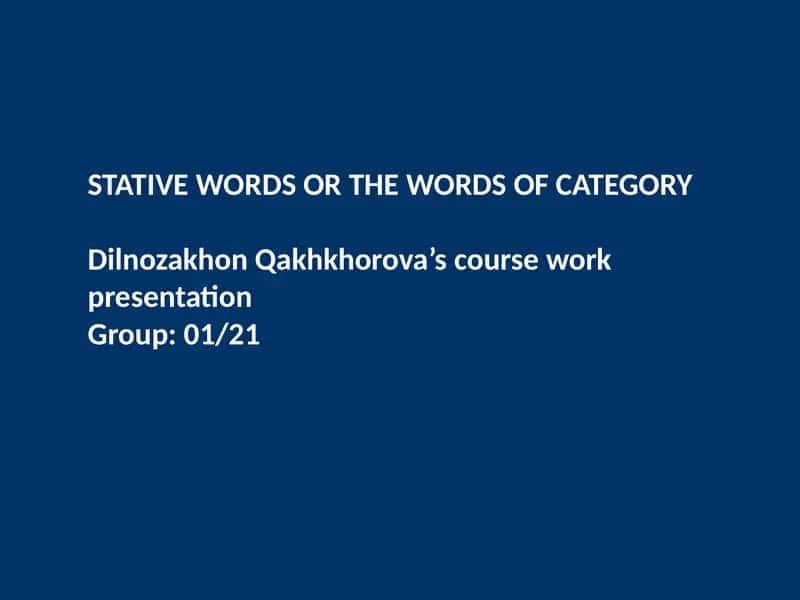 STATIVE WORDS OR THE WORDS OF CATEGORY 1