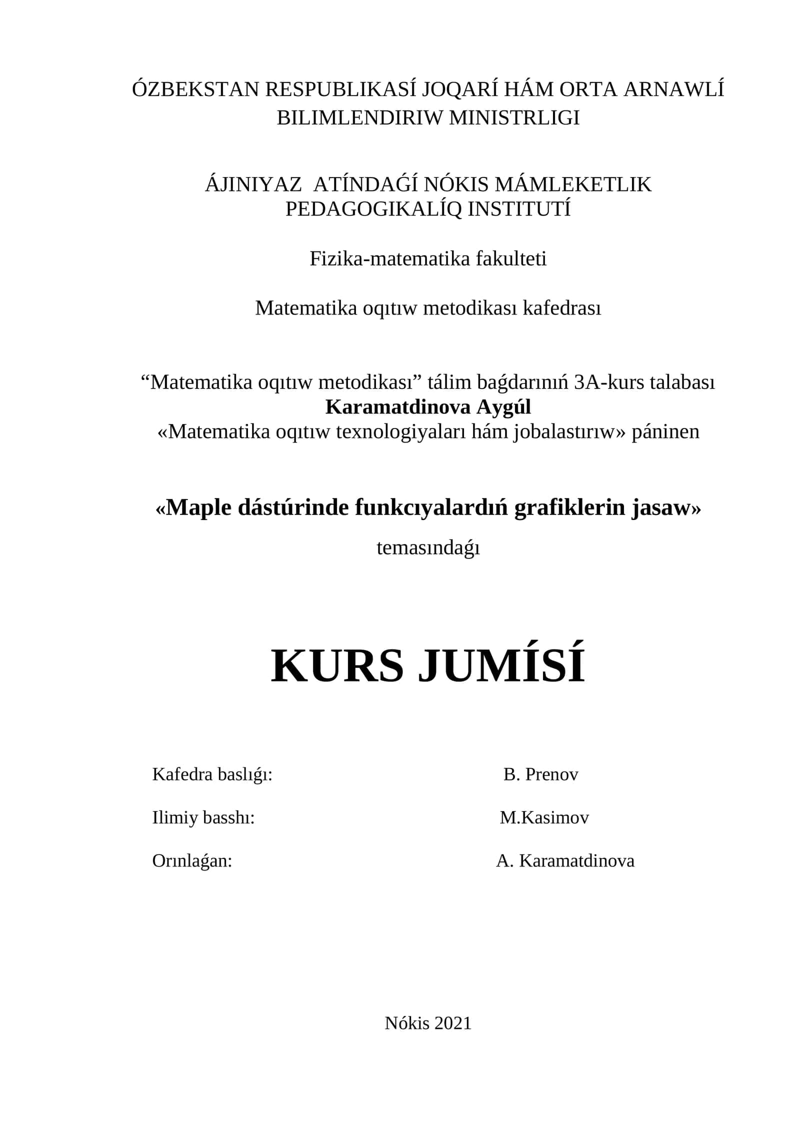Matematika oqıtıw metodikası kafedrası «Matematika oqıtıw texnologiyaları hám jobalastırıw» páninen «Maple dástúrinde funkcıyalardıń grafiklerin jasaw» temasındaǵı KURS JUMÍSÍ 1