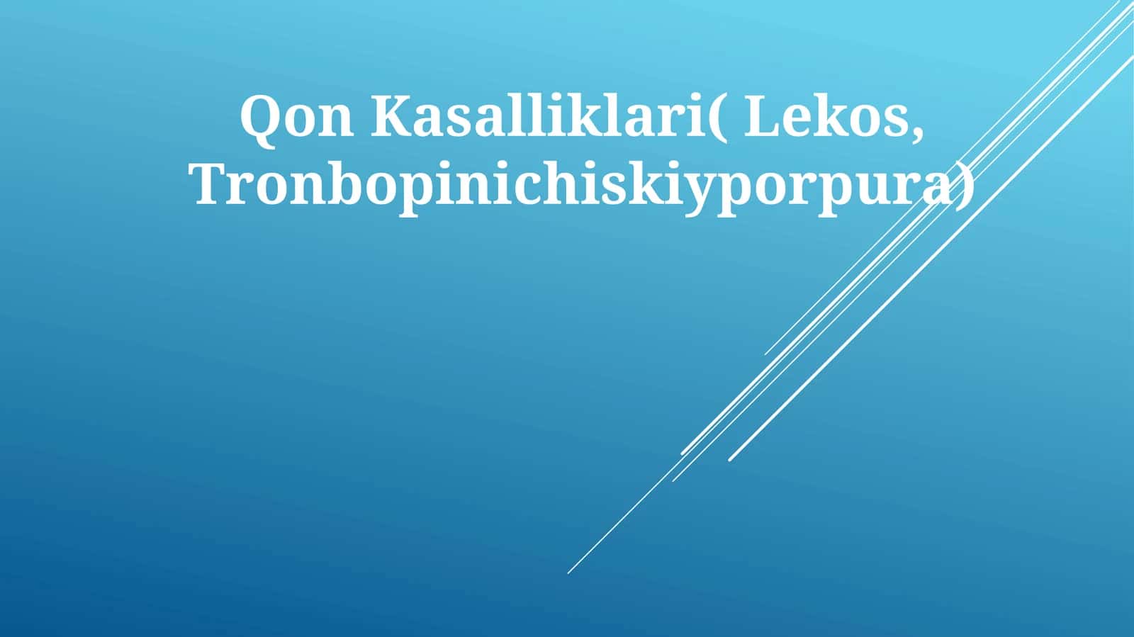 Qon Kasalliklari( Lekos, Tronbopinichiskiyporpura) 1