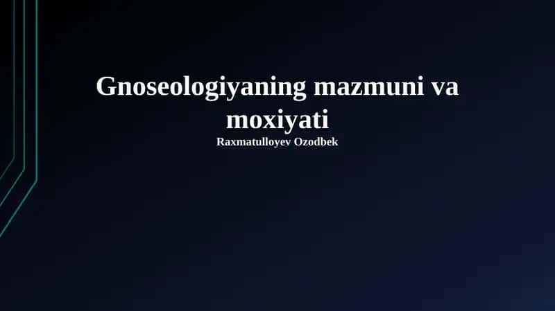 Gnoseologiyaning mazmuni va moxiyati 1
