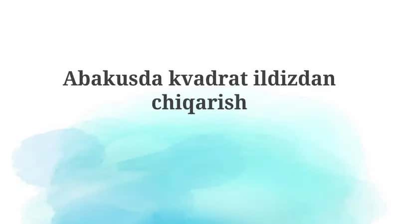 Abakusdagi Asosiy Operatsiyalar va Ularning Kvadrat Ildiz Chiqarishdagi Qo‘llanilishi 1