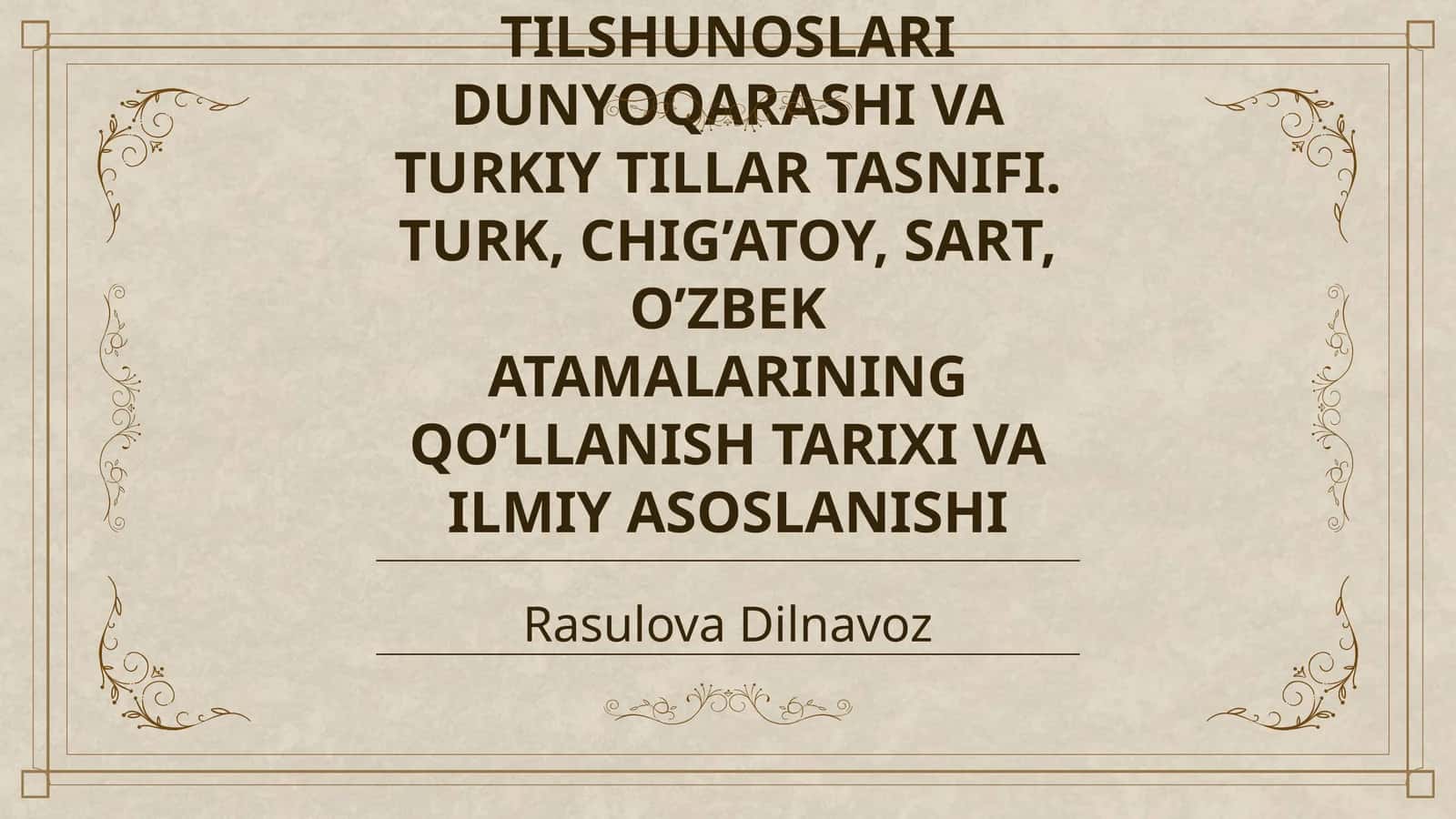 O’ZBEK TILI TARIXINI DAVRLASHTIRISH XUSUSIDA O’ZBEK TILSHUNOSLARI DUNYOQARASHI VA TURKIY TILLAR TASNIFI. TURK, CHIG’ATOY, SART, O’ZBEK ATAMALARINING QO’LLANISH TARIXI VA ILMIY ASOSLANISHI 1