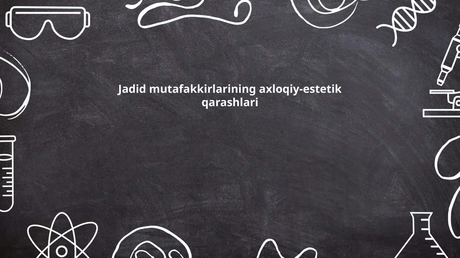 Jadid mutafakkirlarining axloqiy-estetik qarashlari 1