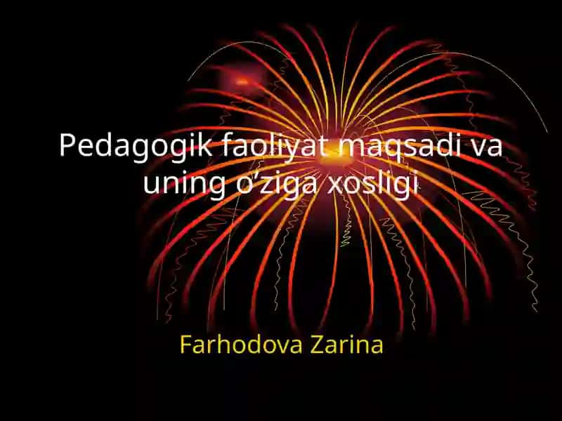 Pedagogik faoliyat maqsadi va uning o’ziga xosligi