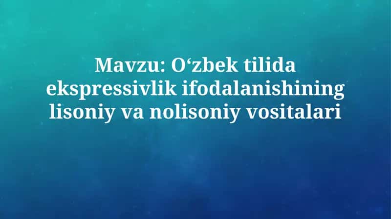 Oʻzbek tilida ifodaviylikning lingvistik vositalari 1