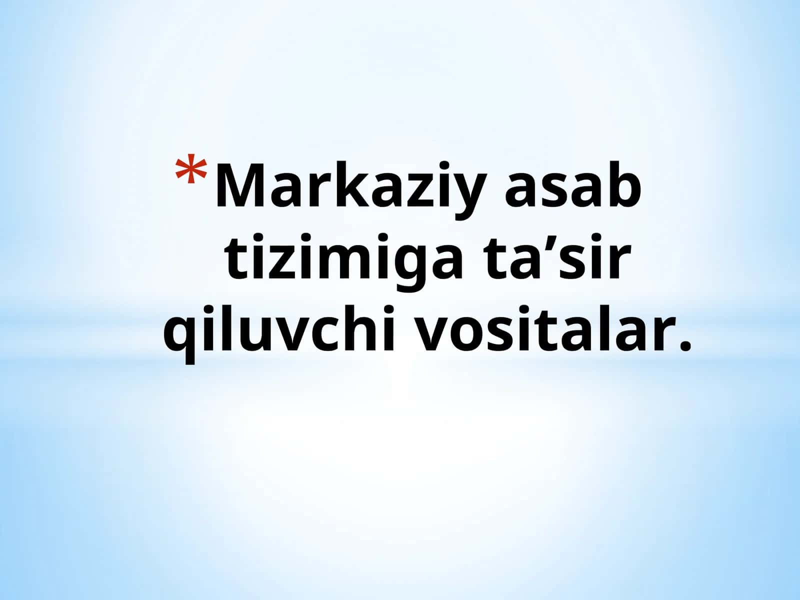 Markaziy asab tizimiga taʼsir qiluvchi vositalar 1