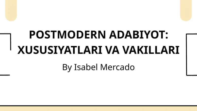 POSTMODERN ADABIYOT: XUSUSIYATLARI VA VAKILLARI 1