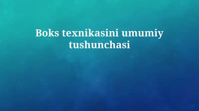Boks texnikasini umumiy tushunchasi 1