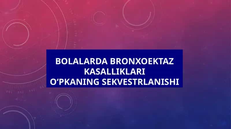 Bolalarda bronxoektaz kasalliklariOʻpkaning sekvestrlanishi 1