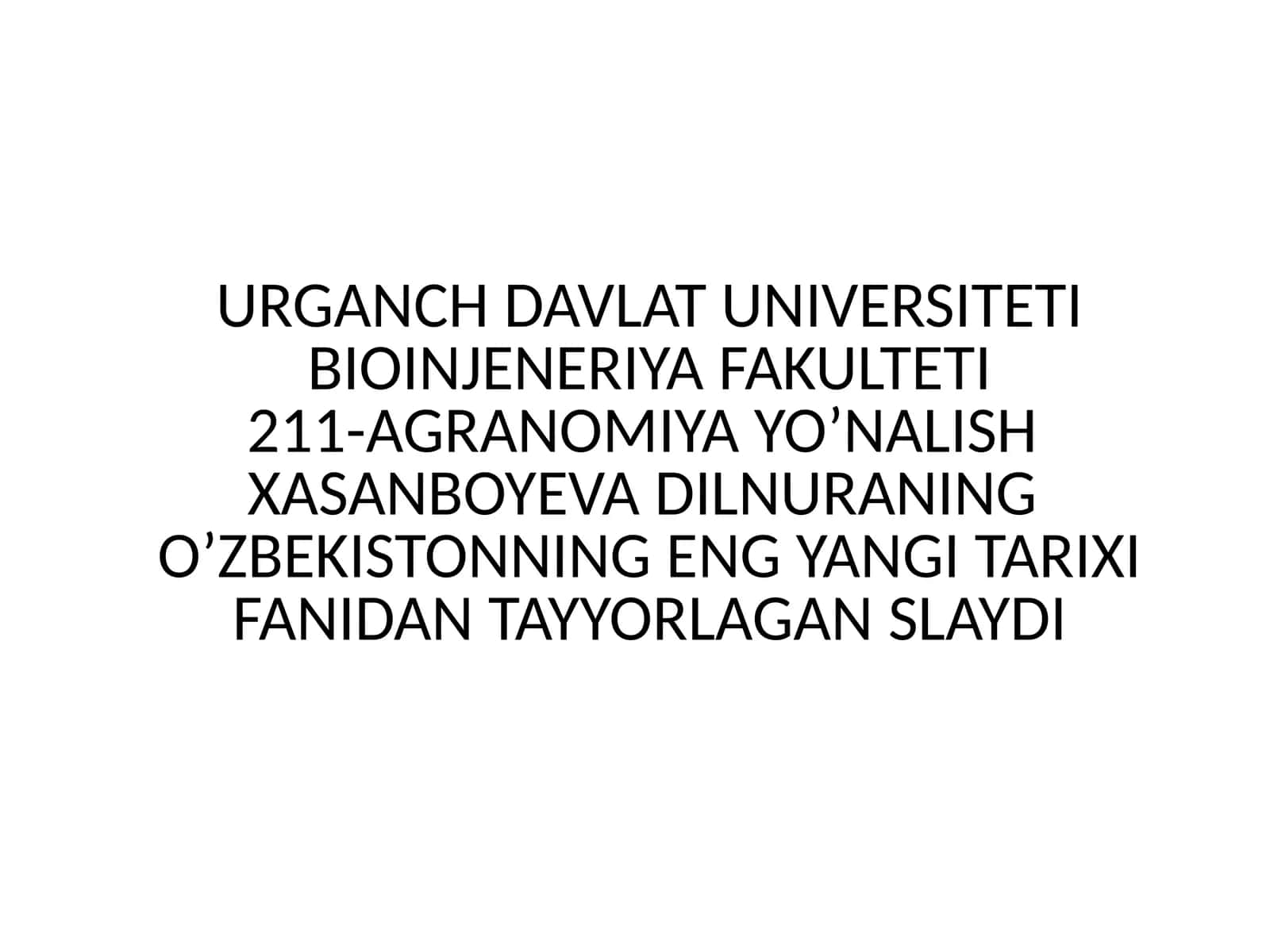 DAVLAT UNIVERSITETI BIOINJENERIYA FAKULTETI AGRANOMIYA YO’NALISHI SLAYDI 1