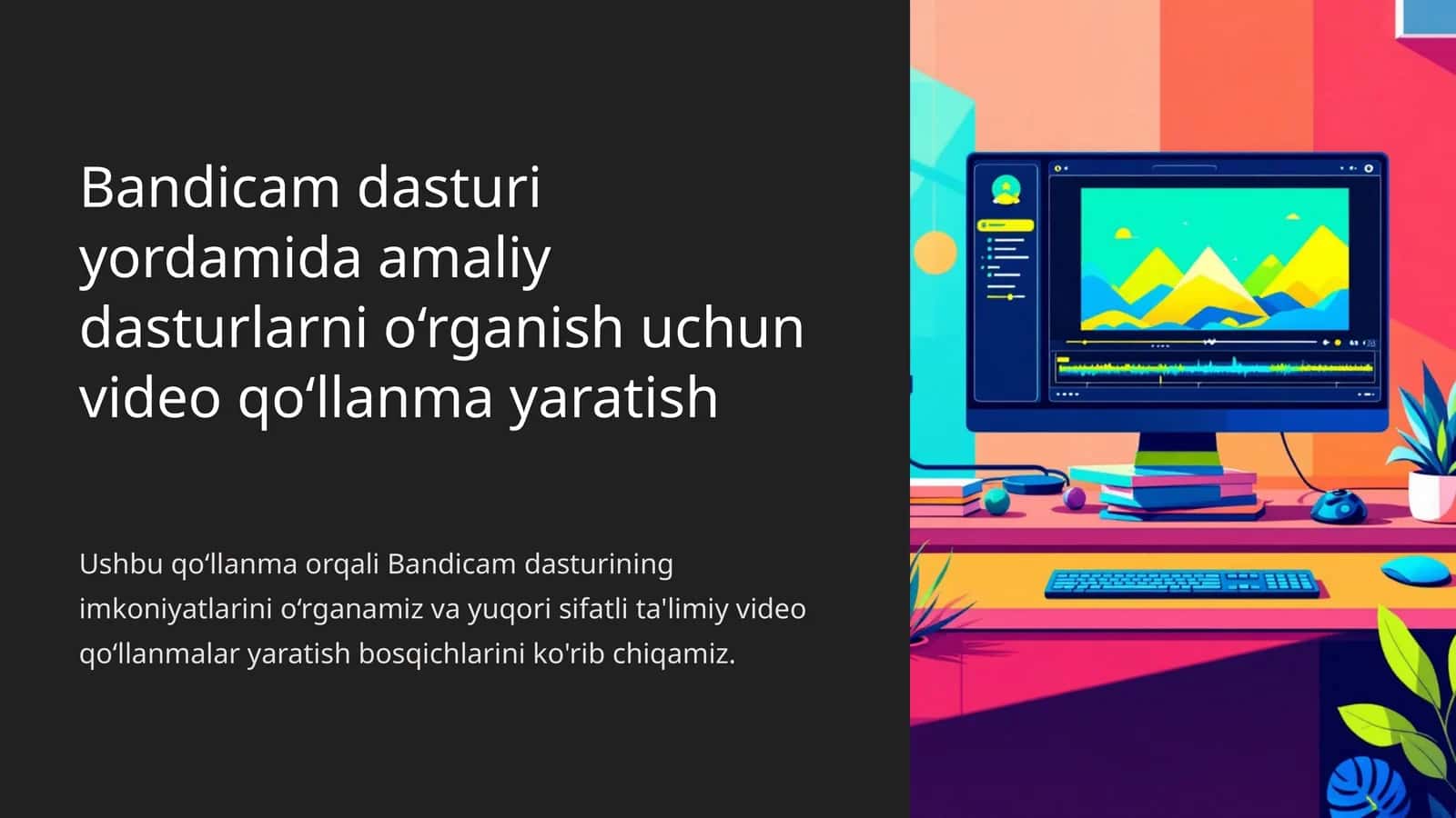 Bandicam dasturi yordamida amaliy dasturlarni o‘rganish uchun video qo‘llanma yaratish 1