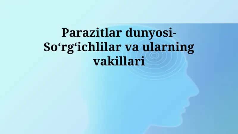 Parazitlar dunyosi- Soʻrgʻichlilar va ularning vakillari 1