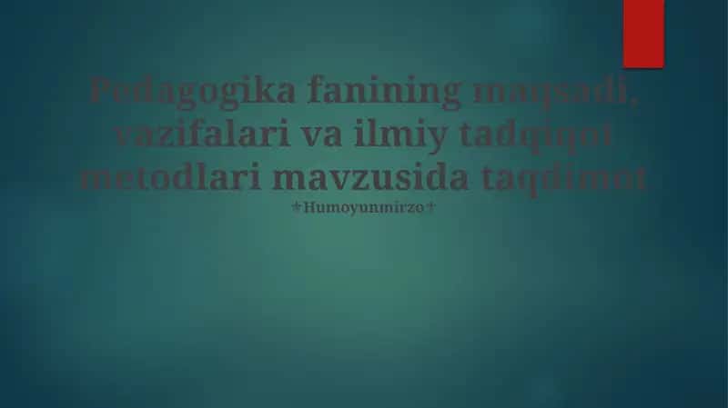 Pedagogika fanining maqsadi, vazifalari va ilmiy tadqiqot metodlari mavzusida taqdimot 1