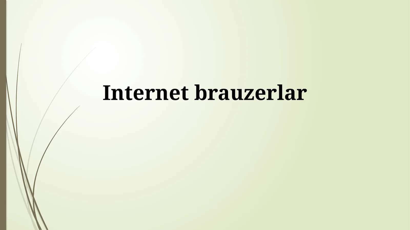 Brauzerlar: Tarix va Asosiy Xususiyatlar 1