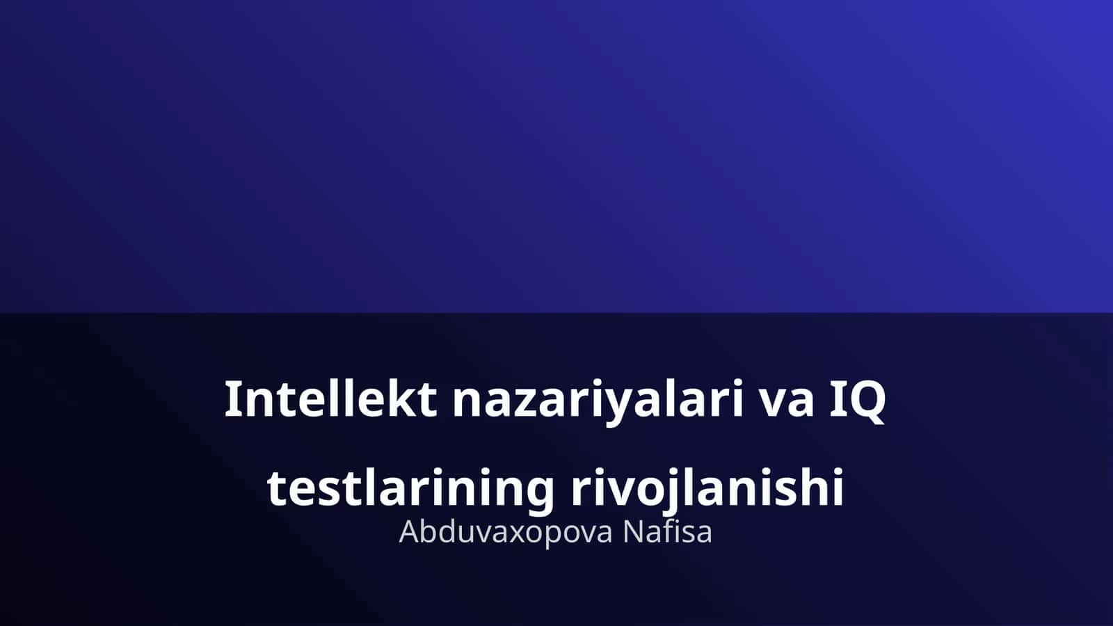 Intellekt nazariyalari va IQ testlarining rivojlanishi 1