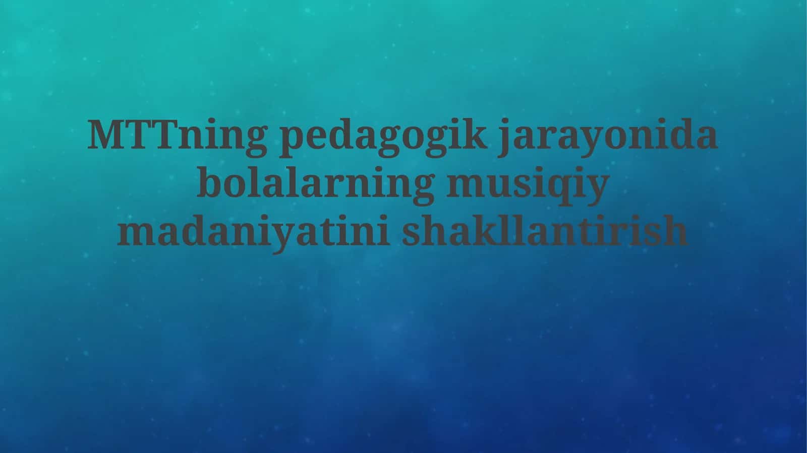 MTTning pedagogik jarayoni da bolalarning musi̇qi̇y madaniyati ni shakllanti̇ri̇sh 1