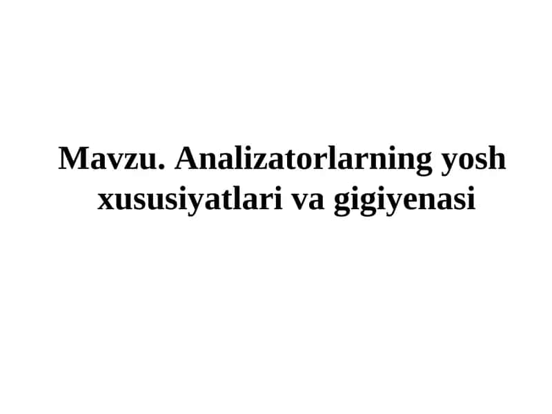 Analizatorlarning yosh xususiyatlari va gigiyenasi 1