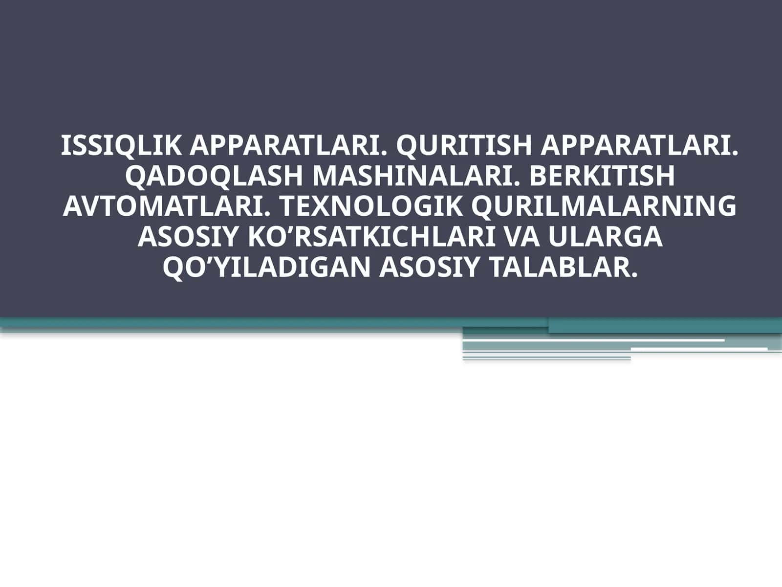 Texnologik qurilmalarning asosiy ko’rsatkichlari va ularga qo’yiladigan asosiy talablar 1